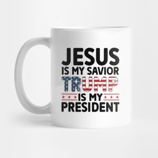 Jesus is my savior trump is my president Mug